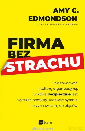Firma bez strachu - Amy C. Edmondson, Monika Malcherek [KSIĄŻKA]