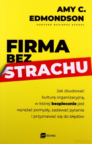 Firma bez strachu - Amy C. Edmondson, Monika Malcherek [KSIĄŻKA]