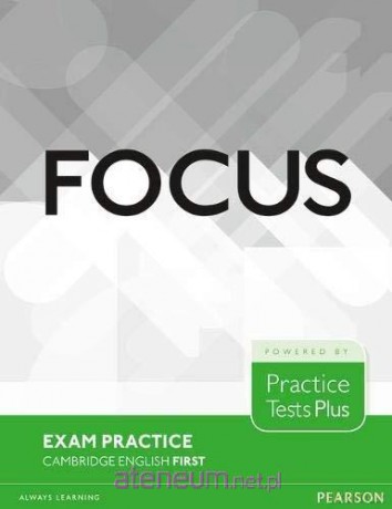 Focus Exam Practice. Cambridge English Firsty - Nick Kenny, Lucrecia Luque-Mortimer [KSIĄŻKA]