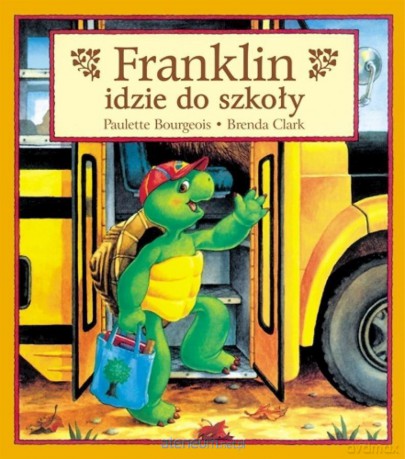 Franklin idzie do szkoły (Tom 6) - Paulette Bourgeois, Brenda Clark [KSIĄŻKA]