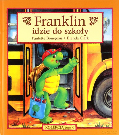 Franklin idzie do szkoły (Tom 6) - Paulette Bourgeois, Brenda Clark [KSIĄŻKA]