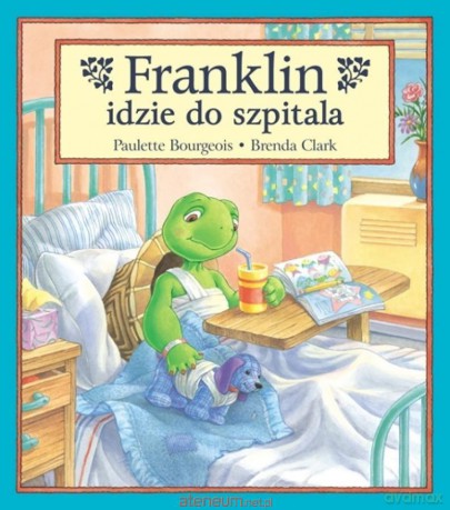 Franklin idzie do szpitala (Tom 19) - Paulette Bourgeois, Brenda Clark [KSIĄŻKA]