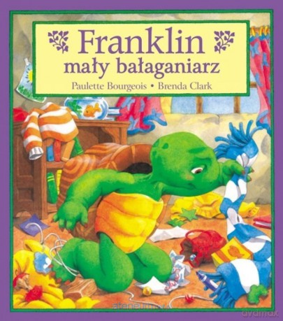Franklin mały bałaganiarz (Tom 3) - Paulette Bourgeois, Brenda Clark [KSIĄŻKA]