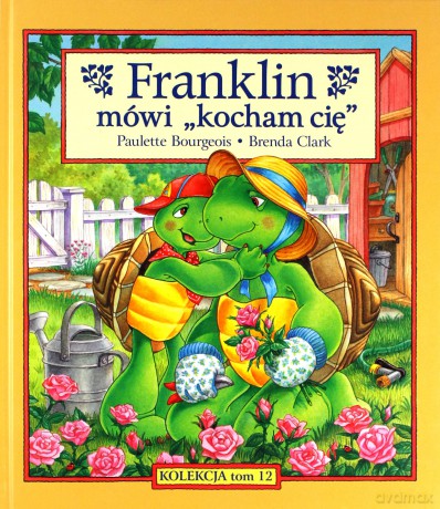 Franklin mówi kocham cię (Tom 12) - Paulette Bourgeois, Brenda Clark [KSIĄŻKA]
