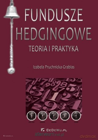 Fundusze hedgingowe. Teoria i praktyka - Izabela Pruchnicka-Grabias [KSIĄŻKA]