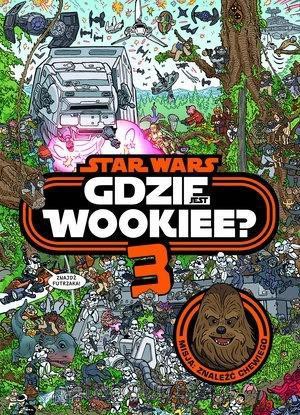 Gdzie jest Wookiee 3. Misja: Znaleźć Chewiego [KSIĄŻKA]