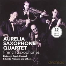 Aurelia Saxophone Quartet: French Saxophones: 25 Years Jubilee [2CD]