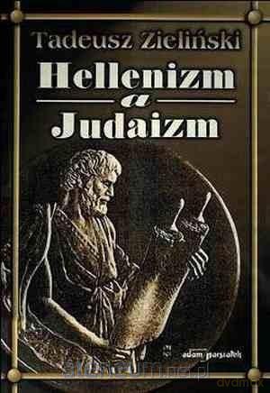 Hellenizm a judaizm - Tadeusz Zieliński [KSIĄŻKA]