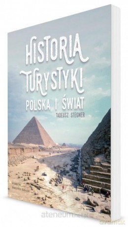 Historia turystyki. Polska i świat - Tadeusz Stegner [KSIĄŻKA]