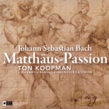 Jörg Dürmüller, Ekkehard Abele, Cornelia Samuelis, Bogna Bartosz, Paul Agnew, Klaus Mertens, Ton Koopman, Amsterdam Baroque Orchestra: Johann Sebastian Bach: Matthäus Passion [2CD]