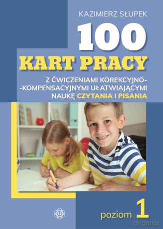 100 kart pracy z ćwiczeniami korekcyjno-kompensacyjnymi ułatwiającymi naukę czytania i pisania Poziom 1 - Kazimierz Słupek [KSIĄŻKA]