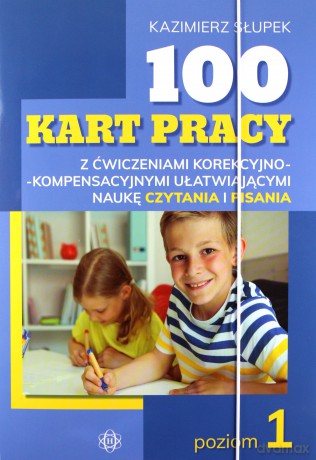 100 kart pracy z ćwiczeniami korekcyjno-kompensacyjnymi ułatwiającymi naukę czytania i pisania Poziom 1 - Kazimierz Słupek [KSIĄŻKA]
