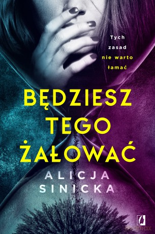 Będziesz tego żałować. Uwikłane (Tom 1) Uwikłane - Alicja Sinicka [KSIĄŻKA]