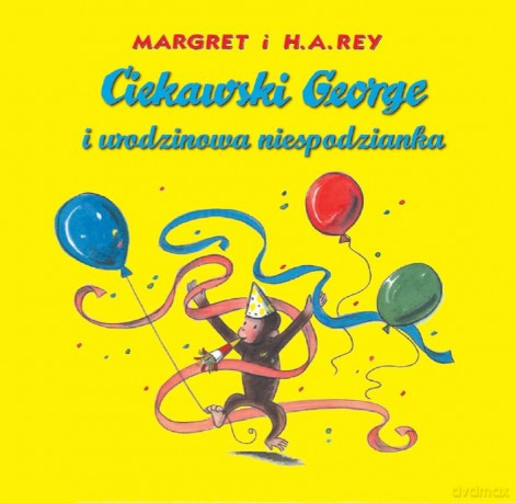 Ciekawski George i urodzinowa niespodzianka - Margret Rey, H.A. Rey [KSIĄŻKA]