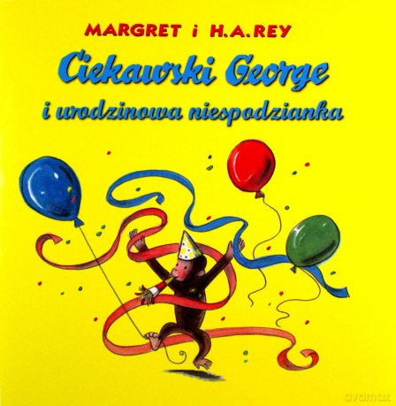 Ciekawski George i urodzinowa niespodzianka - Margret Rey, H.A. Rey [KSIĄŻKA]
