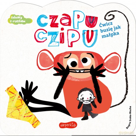 Ćwicz buzię jak małpka. Czapu Czipu - Bogna Sroka-Mucha [KSIĄŻKA]
