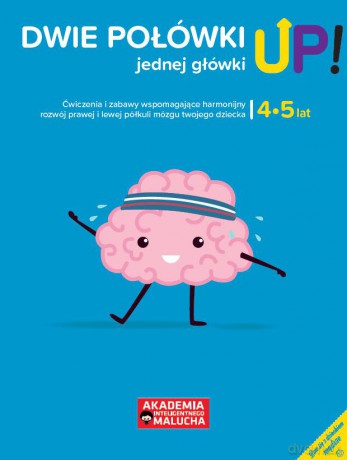 Dwie połówki jednej główki UP! Ćwiczenia i zabawy dla rozwoju mózgu 4-5 latka. Książka z naklejkami [KSIĄŻKA]