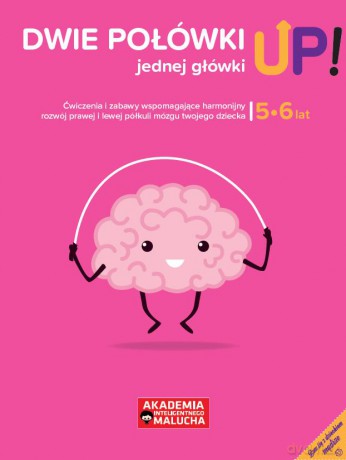 Dwie połówki jednej główki UP! Ćwiczenia i zabawy dla rozwoju mózgu 5-6 latka. Książka z naklejkami [KSIĄŻKA]