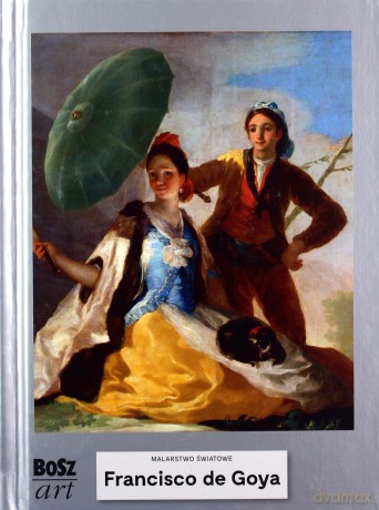 Francisco de Goya y Lucientes. Malarstwo światowe - Agnieszka Widacka-Bisaga [KSIĄŻKA]