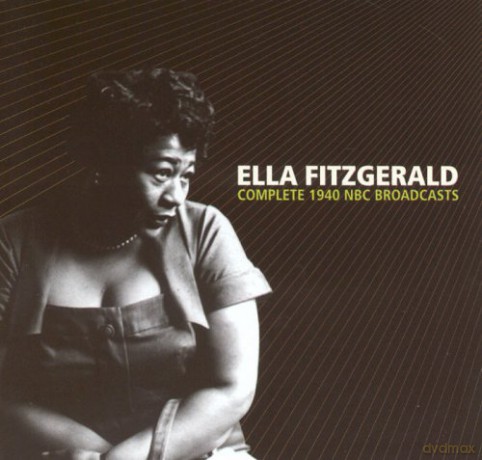 Ella Fitzgerald: Complete 1940 NBC Broadcasts [2CD]