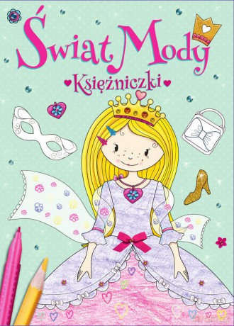Księżniczki. Świat Mody - Elżbieta Wójcik, Agnieszka Kamińska [KSIĄŻKA]