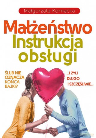 Małżeństwo. Instrukcja obsługi - Małgorzata Kornacka [KSIĄŻKA]