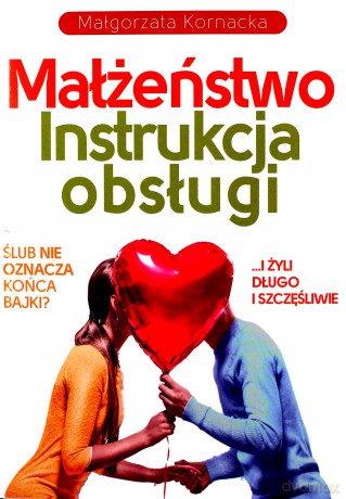 Małżeństwo. Instrukcja obsługi - Małgorzata Kornacka [KSIĄŻKA]