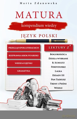 Matura, kompendium wiedzy. Język polski - Marta Zdanowska [KSIĄŻKA]