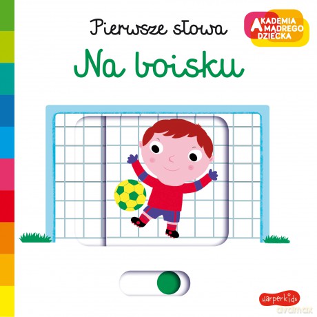 Na boisku. Akademia mądrego dziecka. Pierwsze słowa - Nathalie Choux [KSIĄŻKA]
