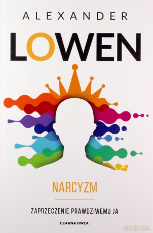 Narcyzm. Zaprzeczenie prawdziwemu JA - Alexander Lowen [KSIĄŻKA]