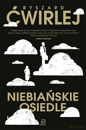 Niebiańskie osiedle - Ryszard Ćwirlej [KSIĄŻKA]