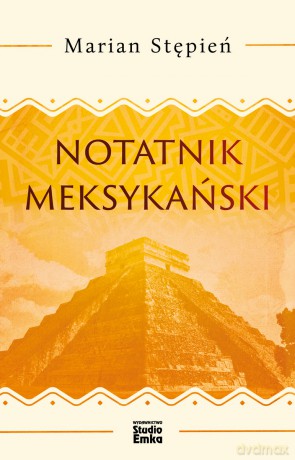 Notatnik meksykański - Marian Stępień [KSIĄŻKA]