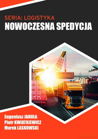 Nowoczesna spedycja - Eugeniusz Januła, Piotr Kwiatkiewicz, Marek Laskowski [KSIĄŻKA]