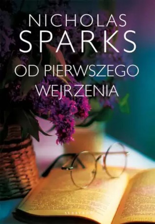 Od pierwszego wejrzenia - Nicholas Sparks [KSIĄŻKA]
