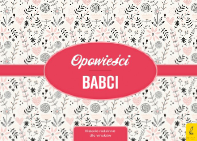 Opowieści babci. Historie rodzinne dla wnuków [KSIĄŻKA]