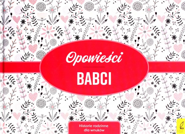 Opowieści babci. Historie rodzinne dla wnuków [KSIĄŻKA]