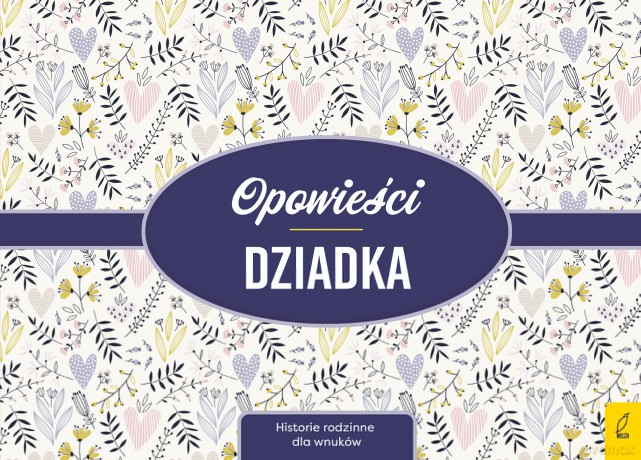 Opowieści dziadka. Historie rodzinne dla wnuków [KSIĄŻKA]