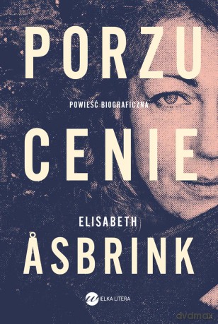 Porzucenie - Elizabeth Asbrink [KSIĄŻKA]