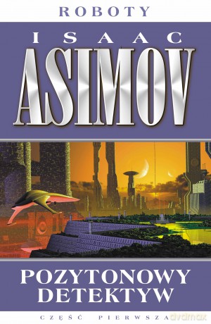 Pozytonowy detektyw. Roboty (Tom 2) - Isaac Asimov [KSIĄŻKA]