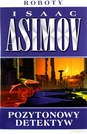 Pozytonowy detektyw. Roboty (Tom 2) - Isaac Asimov [KSIĄŻKA]