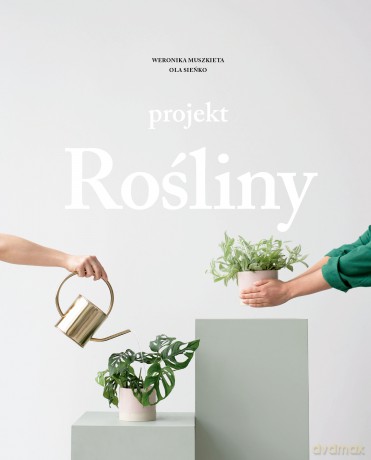 Projekt Rośliny - Ola Sieńko, Weronika Muszkieta [KSIĄŻKA]