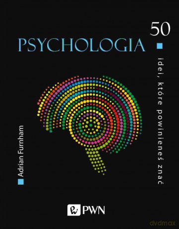 Psychologia. 50 idei, które powinieneś znać - Adrian Furnham [KSIĄŻKA]