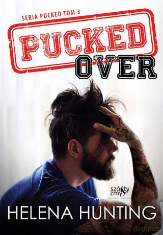 Pucked over. Pucked (Tom 3) - Helena Hunting [KSIĄŻKA]