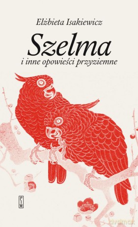 Szelma i inne opowieści przyziemne - Elżbieta Isakiewicz [KSIĄŻKA]