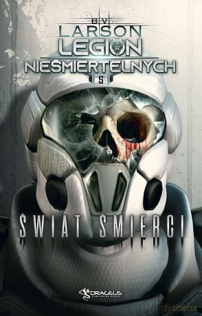 Świat śmierci. Legion Nieśmiertelnych (Tom 5) - B.V. Larson [KSIĄŻKA]