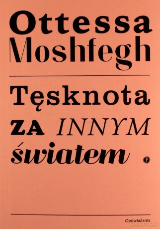 Tęsknota za innym światem - Ottessa Moshfegh [KSIĄŻKA]