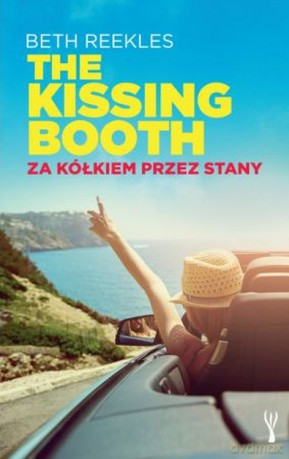 The Kissing Booth. Za kółkiem przez Stany - Beth Reekles [KSIĄŻKA]