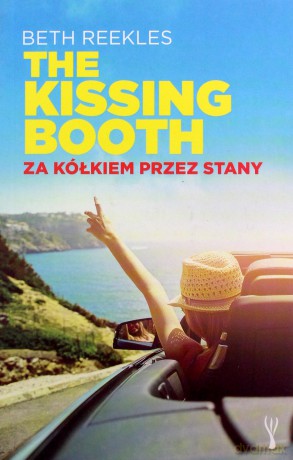 The Kissing Booth. Za kółkiem przez Stany - Beth Reekles [KSIĄŻKA]