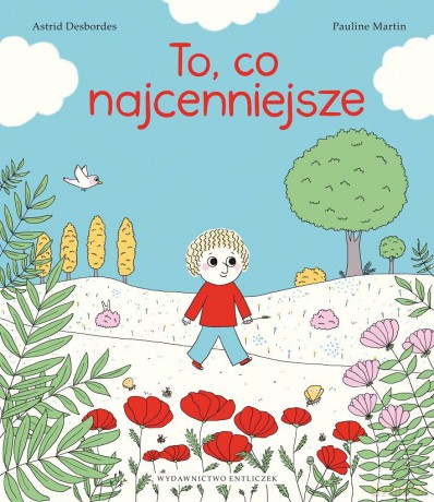 To, co najcenniejsze - Astrid Desbordes, Pauline Martin [KSIĄŻKA]