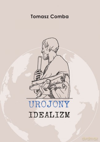 Urojony idealizm - Tomasz Comba [KSIĄŻKA]
